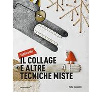 Esplorando il collage e altre tecniche miste - Escandell Victor