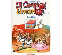 ESPLORANDO IL CORPO UMANO n. 2 LA PELLE