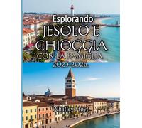 Esplorando Jesolo e Chioggia con la famiglia 2025-2026.