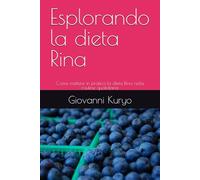 Esplorando la dieta Rina: Come mettere in pratica la dieta Rina nella routine quotidiana
