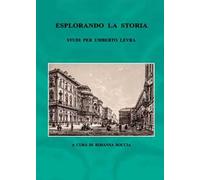 Esplorando la storia. Studi per Umberto Levra