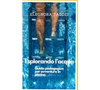 Esplorando L'Acqua: Guida pedagogica per avventure in piscina