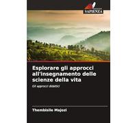 Esplorare gli approcci all'insegnamento delle scienze della vita: Gli approcci didattici