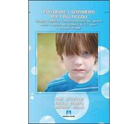 Esplorare i sentimenti per i più piccoli. Terapia cognitivo comportamentale per gestire ansia e rabbia nei bambini di 5-7 anni. Il modello STAMP