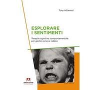 Esplorare i sentimenti. Terapia cognitivo comportamentale per gestire ansia e rabbia
