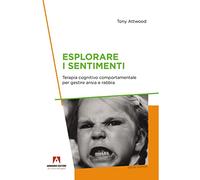Esplorare i sentimenti. Terapia cognitivo comportamentale per gestire ansia e rabbia