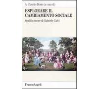 Esplorare il cambiamento sociale. Studi in onore di Gabriele Calvi