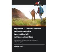 Esplorare il riconoscimento delle opportunità imprenditoriali nell'agroalimentare: Riconoscimento dell'opportunità imprenditoriale in un'impresa agricola