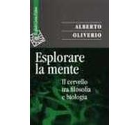Esplorare la mente. Il cervello tra filosofia e biologia