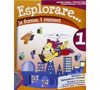 Esplorare... le forme, i numeri. Per la Scuola elementare. Con espansione online (Vol. 1)