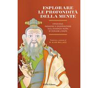 Esplorare le profondità della mente. Vipasyana: indagine e osservazione sull'Ess