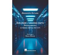 Esplorare l'universo cripto. Piccolo manuale di finanza digitale per tutti
