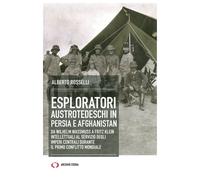 Esploratori austrotedeschi in Persia e Afghanistan - Rosselli Alberto