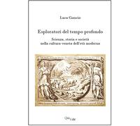 Esploratori del tempo profondo. Scienza, storia e società nella cultura veneta dell'età moderna