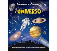 Esploratori dell'oscurità. L'universo. Ediz. a spirale