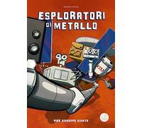 Esploratori di metallo. Ediz. illustrata