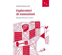 Esploratori di ossessioni. Mitologia, letteratura e clinica