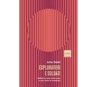 Esploratori e soldati. Vedere le cose come sono e non come le vorremmo