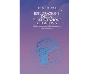 Esplorazione della plusdotazione cognitiva: Sfide e opportunità nella valutazione e nell’educazione