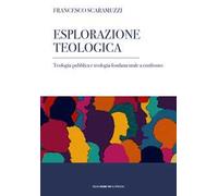 Esplorazione teologica. Teologia pubblica e teologia fondamentale a confronto