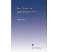 Esplorazioni artiche: la seconda spedizione Grinnell alla ricerca di Sir John Franklin, 1853, '54, '55. V. 2