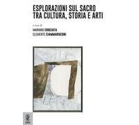 Esplorazioni sul sacro tra cultura, storia e arti - 2022 - Aracne