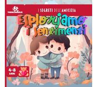 Esploriamo i sentimenti: i segreti dell'amicizia - educazione emotiva per bambini - favole, psicologia e amicizie famose
