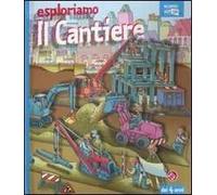 Esploriamo il cantiere. Scopri pop-up. Ediz. illustrata
