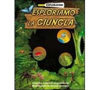 Esploriamo la giungla. Ediz. illustrata