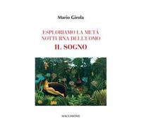 Esploriamo la metà notturna dell'uomo. Il sogno