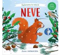 Esploriamo la natura. Neve. Ediz. a colori