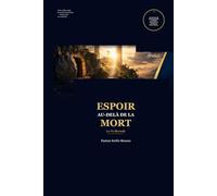 ESPOIR AU-DELÀ DE LA MORT: La Vie Éternelle