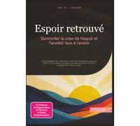 Espoir retrouvé: Surmonter la crise de l'espoir et l'anxiété face à l'avenir