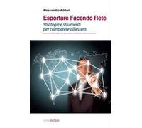Esportare facendo rete. Strategie e strumenti per competere all'estero