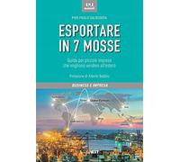 Esportare in 7 mosse. Guida per piccole imprese che vogliono vendere all'estero