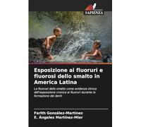 Esposizione ai fluoruri e fluorosi dello smalto in America Latina: La fluorosi dello smalto come evidenza clinica dell'esposizione cronica ai fluoruri durante la formazione dei denti