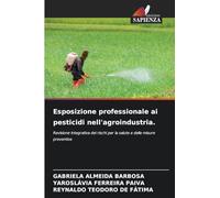 Esposizione professionale ai pesticidi nell'agroindustria.: Revisione integrativa dei rischi per la salute e delle misure preventive