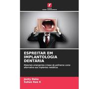 ESPREITAR EM IMPLANTOLOGIA DENTÁRIA: Materiais emergentes à base de polímeros como alternativa aos implantes metálicos