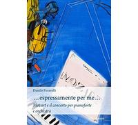 …Espressamente per me… Mozart e il concerto per pianoforte e orchestra