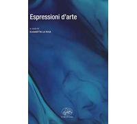 Espressioni d'arte. Vol. 2: Studi di critica d'arte del XXI secolo