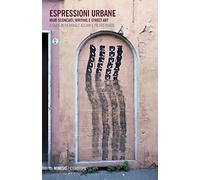 Espressioni urbane. Muri sconciati, writing e street art