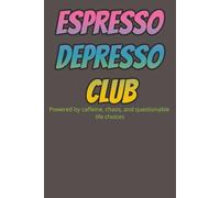 Espresso Depresso Club notebook: A safe place to unpack emotions I’d rather drown in coffee