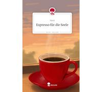 Espresso für die Seele. Life is a Story - story.one