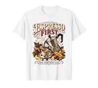 Espresso Prima di Tutto Il Resto per Amanti del caffè Maglietta
