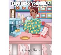 Espresso Yourself: The Coffee Life Coloring Book