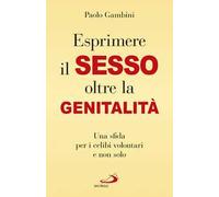 (Esprimere) il sesso oltre la genitalità. Una sfida per i celibi volontari e non solo