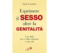 (Esprimere) Il Sesso Oltre La Genitalità. Una Sfida Per I Celibi Volontari E Non