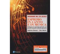 Esprimo in canto e in musica. Sviluppare le emozioni primarie con percorsi musicali e attività espressive. Ediz. Mylab. Con Contenuto digitale per download e accesso online