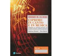 Esprimo in canto e in musica. Sviluppare le emozioni primarie con percorsi musicali e attività espressive. Ediz. Mylab. Con Contenuto digitale per download e accesso online