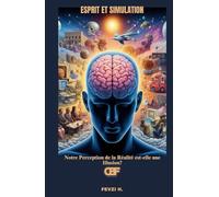 Esprit et Simulation: Notre Perception de la Réalité est-elle une Illusion?